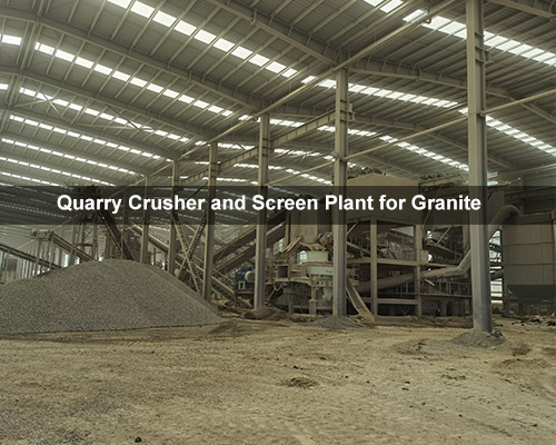 Quarry Crusher and Screen Plant for Granite