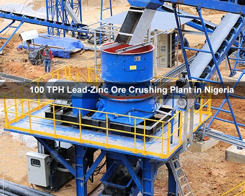 100 TPH Lead-Zinc Ore Crushing Plant in Nigeria
