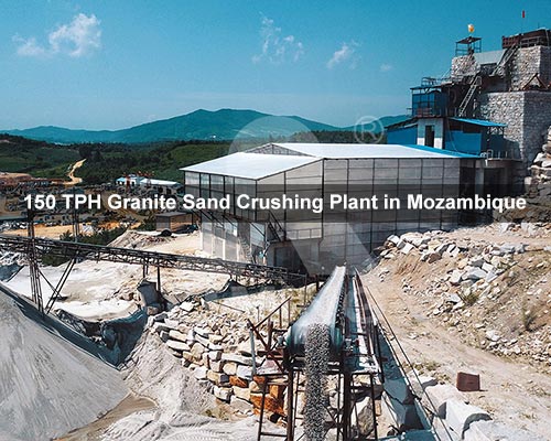 150 TPH Granite Sand Crushing Plant in Mozambique