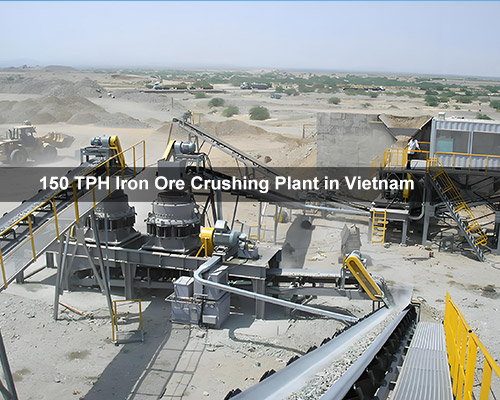 150 TPH Iron Ore Crushing Plant in Vietnam