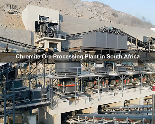 Chromite Ore Processing Plant in South Africa