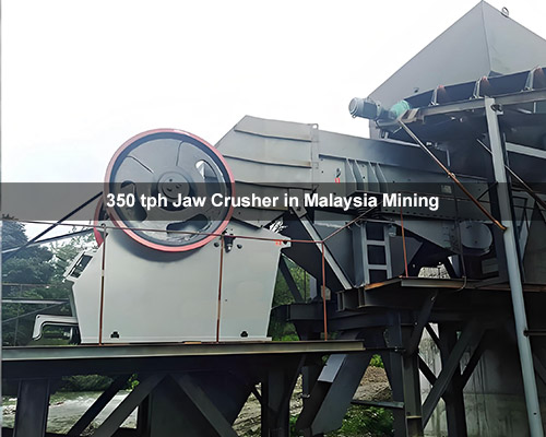 350 tph Jaw Crusher in Malaysia Mining