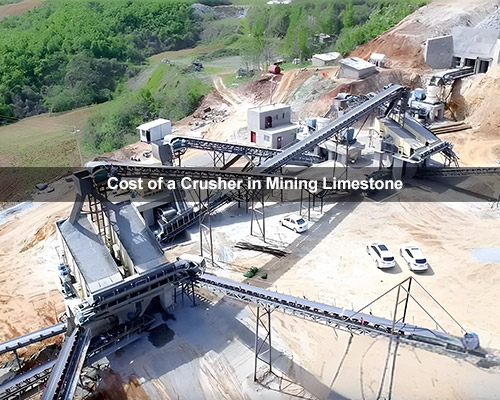 Cost of a Crusher in Mining Limestone