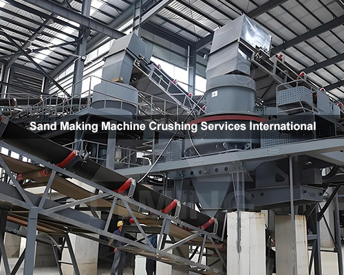 Sand Making Machine Crushing Services International